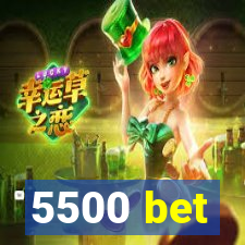 5500 bet